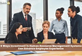 6 Ways Investment in Human Resource Management Systems Can Enhance Employee Experience