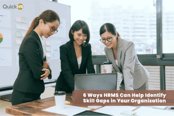 6 Ways HRMS Can Help Identify Skill Gaps in Your Organization